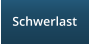 Schwerlast