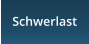 Schwerlast